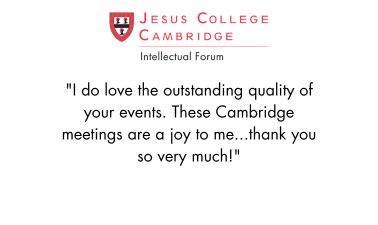 I do love the outstanding quality of your events. These Cambridge meetings are a joy to me...thank you so very much!